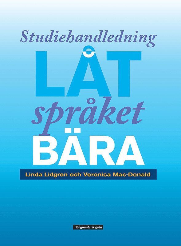 Veronika Mac-Donald, Linda Lidgren - Låt språket bära : genrepedagogik i praktiken - studiehandledning, Häftad