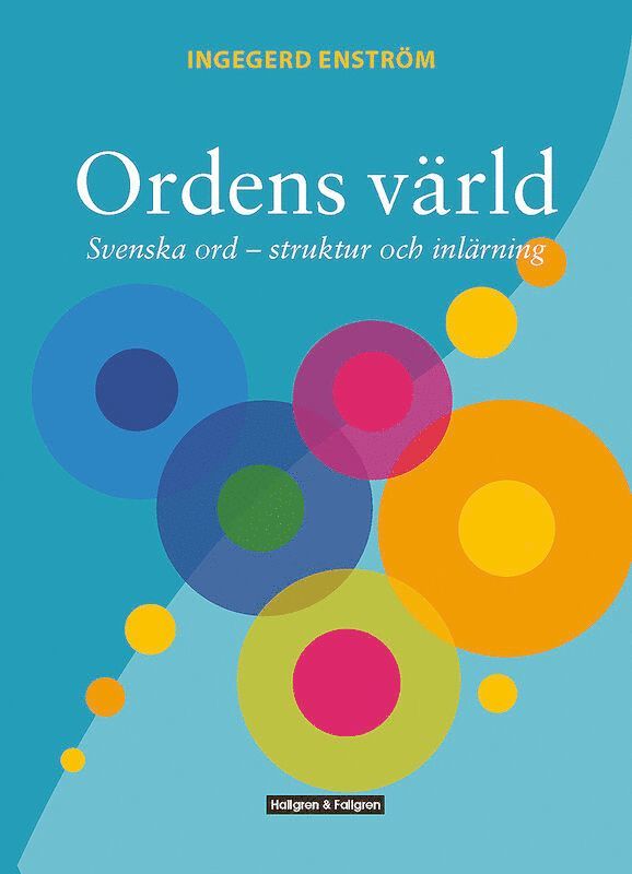 Ingegerd Enström - Ordens värld - Svenska ord - struktur och inlärning, Häftad