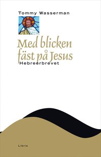 bokomslag Med blicken fäst på Jesus : Hebreerbrevet