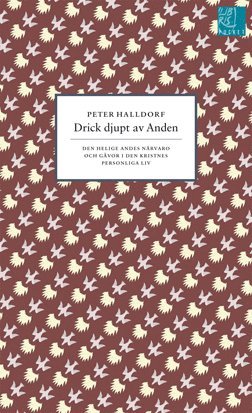 Peter Halldorf - Drick djupt av Anden : den helige Andes närvaro och gåvor i den kristnes personliga li, Pocket