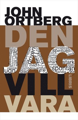 John Ortberg - Den jag vill vara, Inbunden