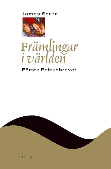 James Starr - Främlingar i världen : Första Petrusbrevet, Inbunden