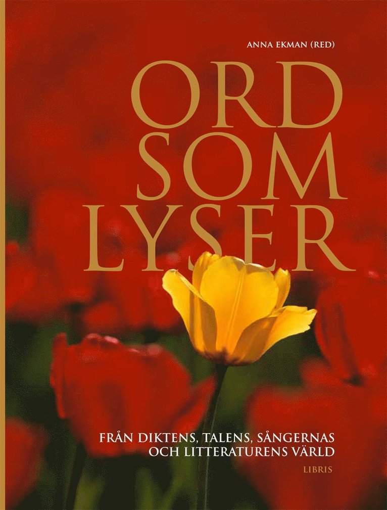 Ord som lyser : från diktens, talens, sångernas och litteraturens värld, Inbunden