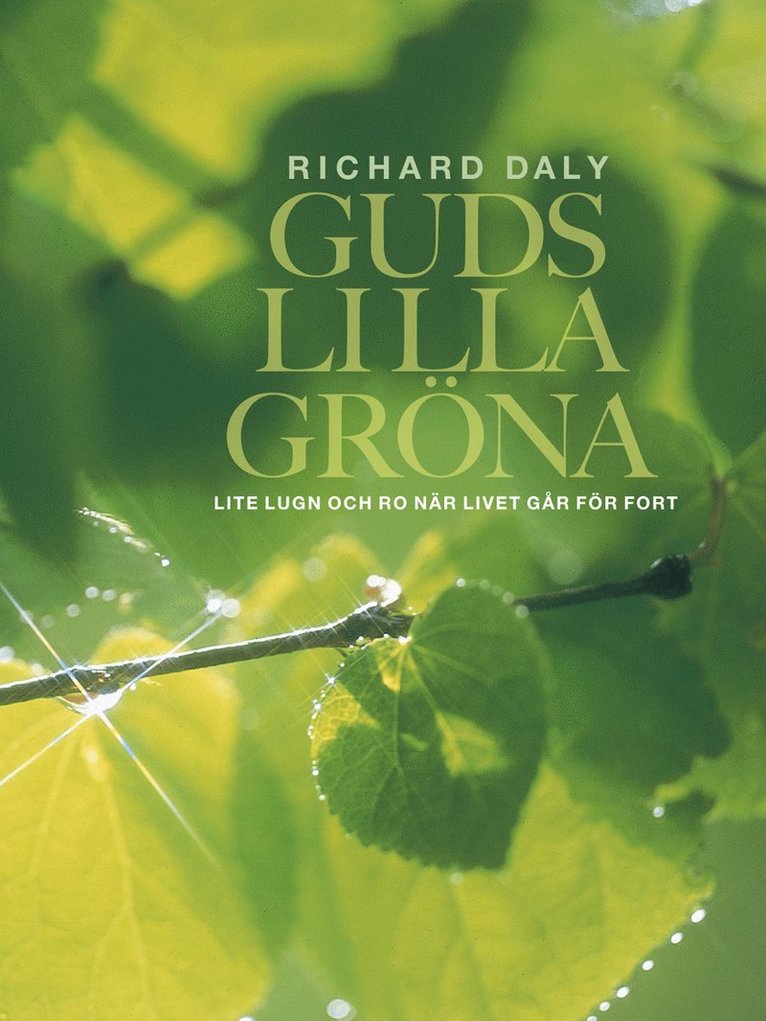 Guds lilla gröna : lite lugn och ro när livet går för fort