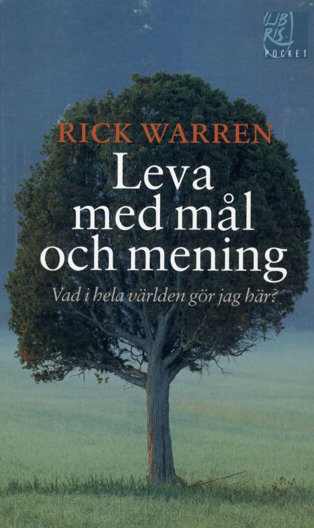 Leva med mål och mening : vad i hela världen gör jag här?