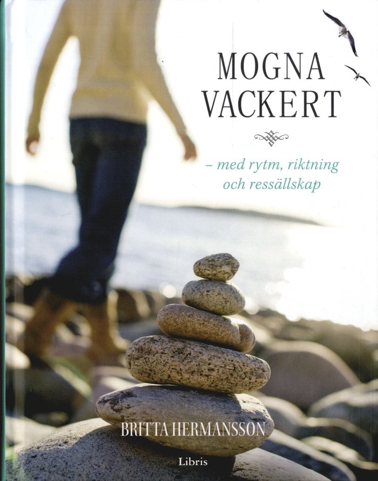 Britta Hermansson - Mogna vackert med rytm, riktning och ressällskap, Inbunden