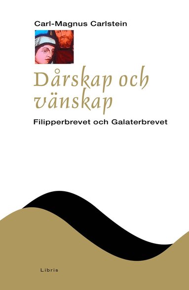 bokomslag Dårskap och vänskap : filipperbrevet och galaterbrevet