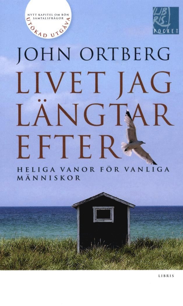 John Ortberg - Livet jag längtar efter : heliga vanor för vanliga människor, Pocket