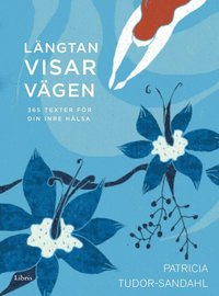 bokomslag Längtan visar vägen : 365 texter för din inre hälsa