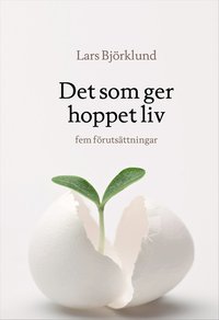 bokomslag Det som ger hoppet liv : fem förutsättningar