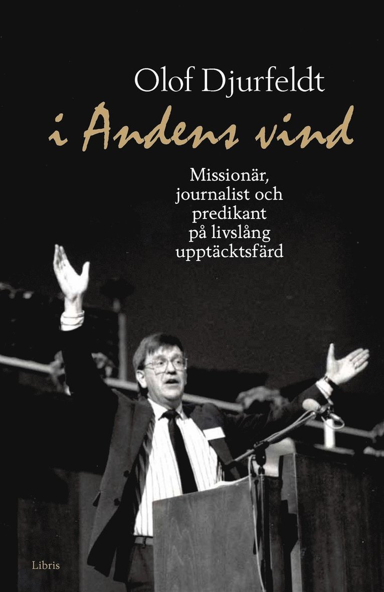 I andens vind : missionär, journalist och predikant på livslång upptäcksfärd 1