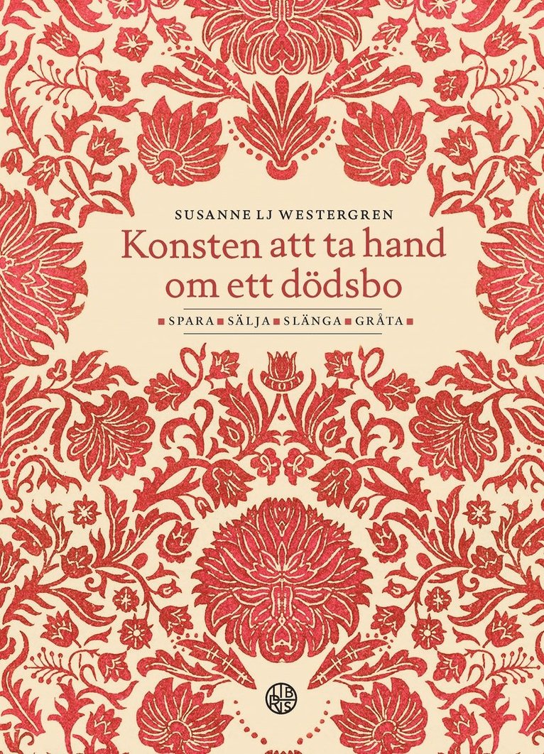 Susanne Lj. Westergren - Konsten att ta hand om ett dödsbo : spara, sälja, slänga, gråta, Inbunden