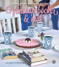 bokomslag Vänskap, böcker & mat : inspiration och recept för bokcirkeln