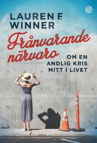 bokomslag Frånvarande närvaro : om en andlig kris mitt i livet