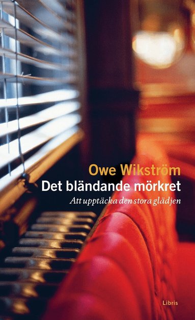 Owe Wikström - Det bländande mörkret : Att upptäcka den stora glädjen, Pocket