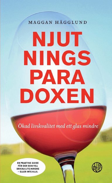 Maggan Hägglund - Njutningsparadoxen : ökad livskvalitet med ett glas mindre, Pocket