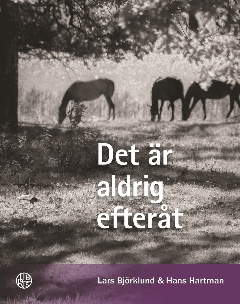 Lars Björklund, Hans Hartman - Det är aldrig efteråt, Inbunden
