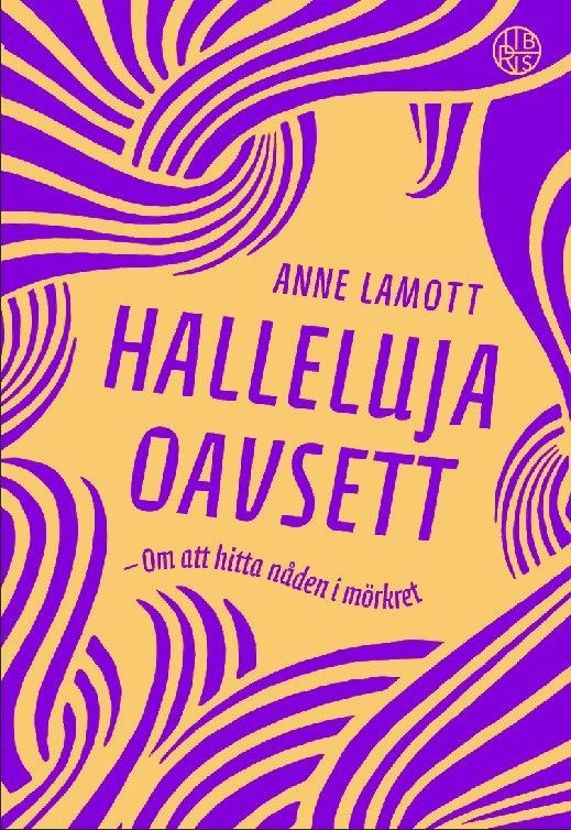 Anne Lamott - Halleluja oavsett : om att hitta nåden i mörkret, Inbunden