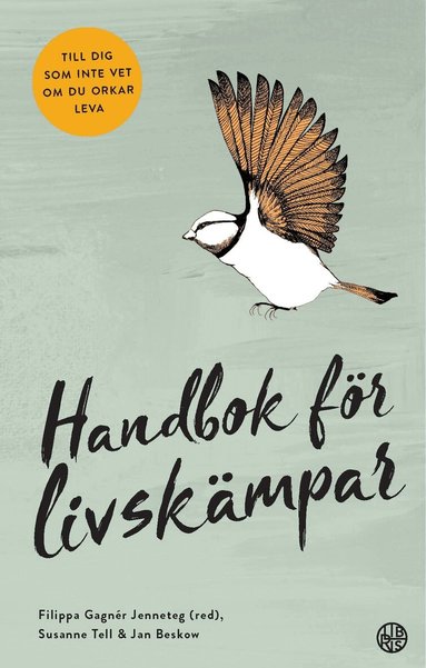 Filippa Gagnér Jenneteg, Jan Beskow, Susanne Tell - Handbok för livskämpar : till dig som inte vet om du orkar leva, Häftad