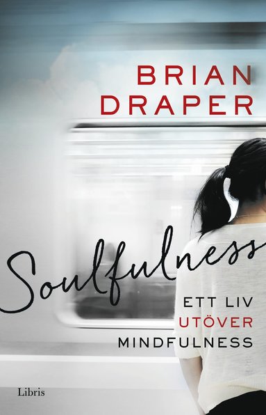 bokomslag Soulfulness : ett liv utöver mindfulness