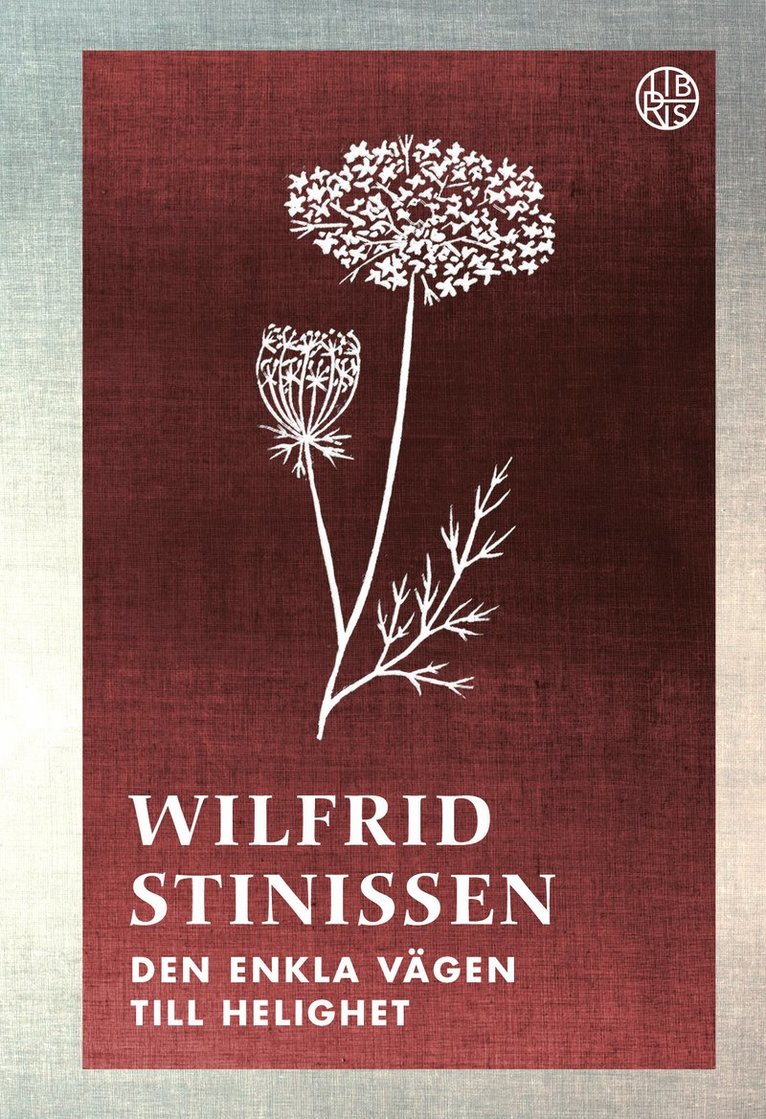 Wilfrid Stinissen - Den enkla vägen till helighet : En bok om Thérèse av Lisieux, Inbunden