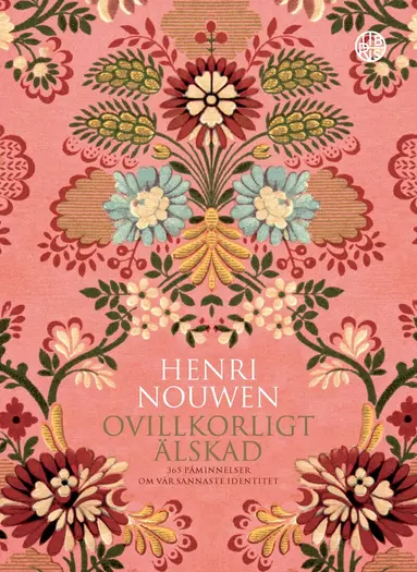 Henri Nouwen - Ovillkorligt älskad : 365 påminnelser om vår sannaste identitet, Inbunden