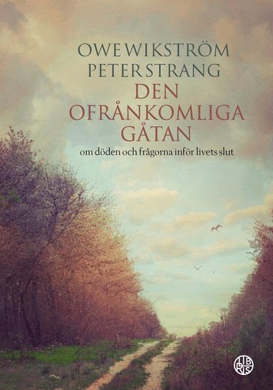 Peter Strang, Owe Wikström - Den ofrånkomliga gåtan : om döden och frågorna inför livets slut, Inbunden