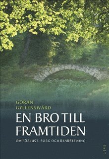 bokomslag En bro till framtiden : om förlust, sorg och bearbetning