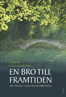 Göran Gyllenswärd - En bro till framtiden : om förlust, sorg och bearbetning, Pocket