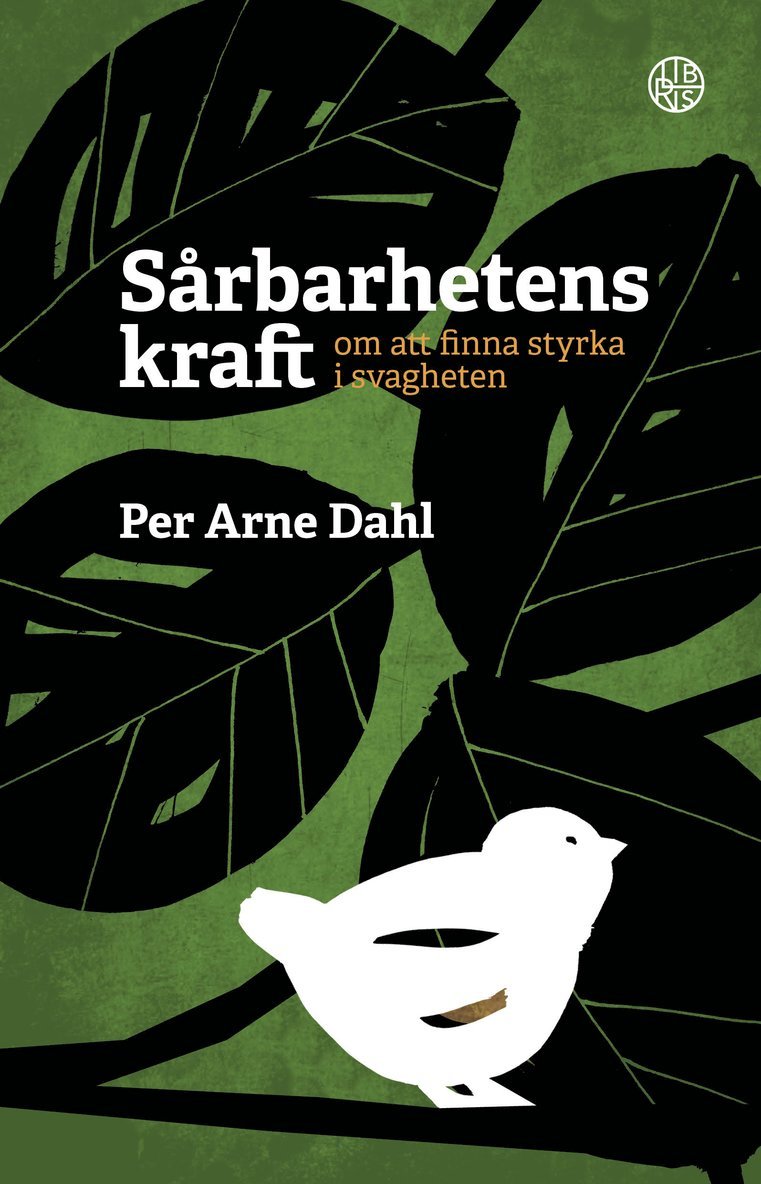Per-Arne Dahl - Sårbarhetens kraft : om att finna styrka i svagheten, Inbunden