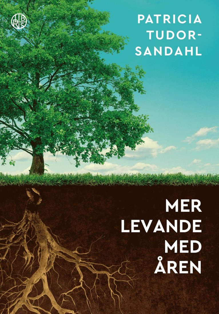 Patricia Tudor Sandahl - Mer levande med åren, Inbunden
