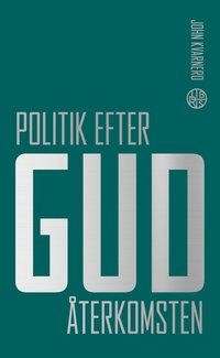 bokomslag Politik efter Gud : Återkomsten