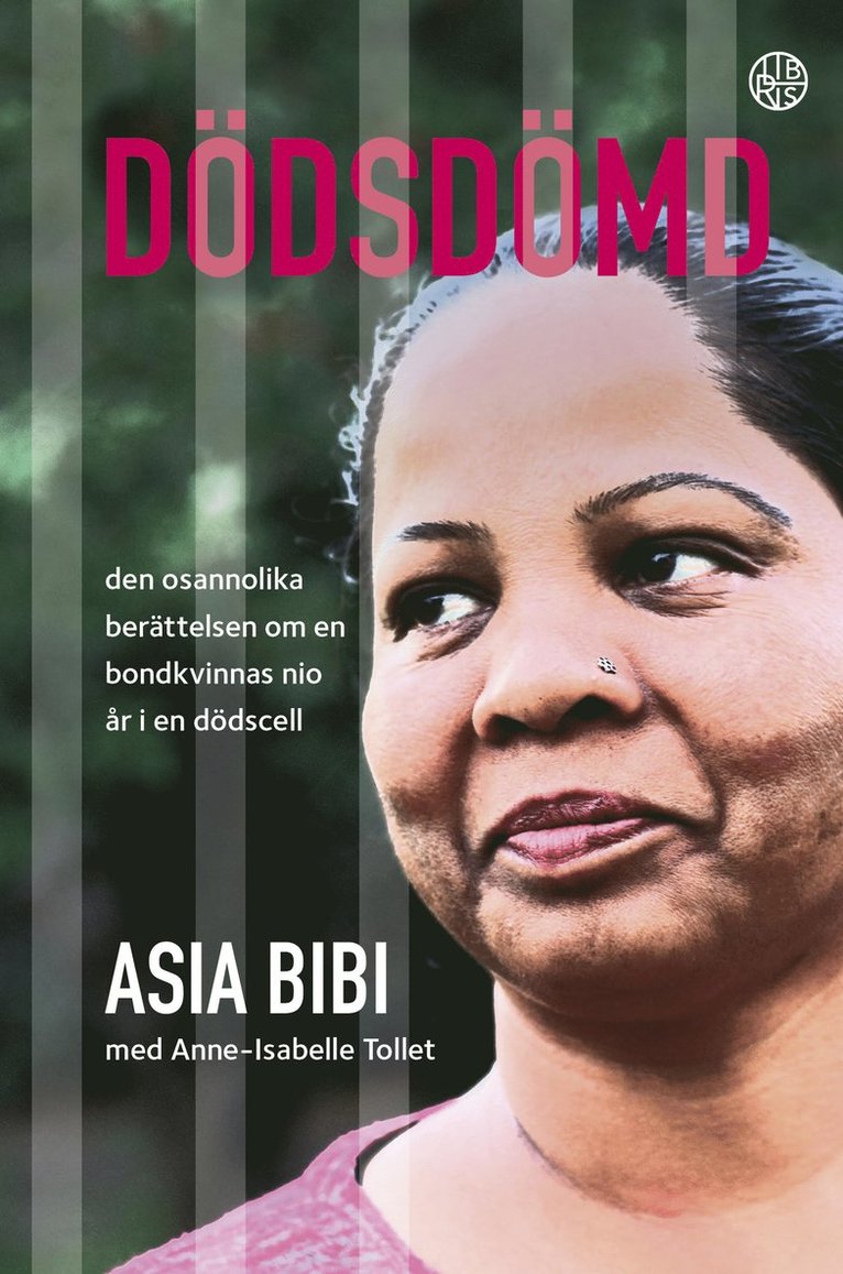 Asia Bibi - Dödsdömd : den osannolika berättelsen om en bondkvinnas nio år i en dödscell, Inbunden