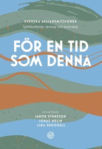 bokomslag För en tid som denna : svenska alliansmissionen - självförståelse, teologi och ledarskap