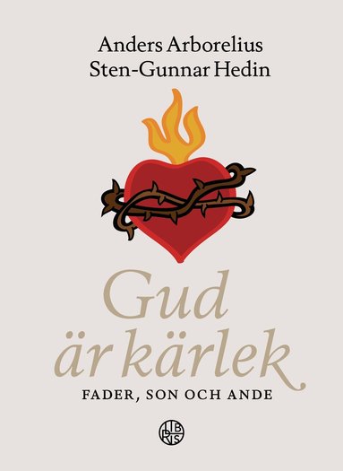 Anders Arborelius, Sten-Gunnar Hedin - Gud är kärlek : fader, son och Ande, Inbunden