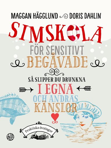 Doris Dahlin, Maggan Hägglund - Simskola för sensitivt begåvade : så slipper du drunkna i egna och andras känslor, Inbunden