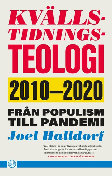 Joel Halldorf - Kvällstidningsteologi : 2010-2020 - från populism till pandemi, Inbunden