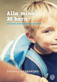 bokomslag Alla mina 30 barn : En familjehemspappas dagbok