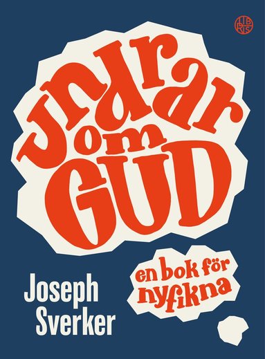 Joseph Sverker - Undrar om Gud : en bok för nyfikna, Inbunden