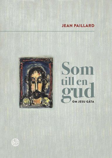 bokomslag Som till en gud : om Jesu gåta