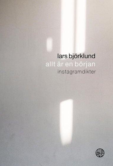 bokomslag Allt är en början : instagramdikter