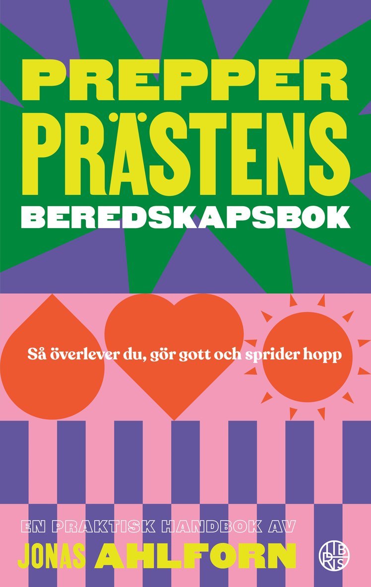 Jonas Ahlforn - Prepperprästens beredskapsbok : så överlever du, gör gott & sprider hopp, Häftad