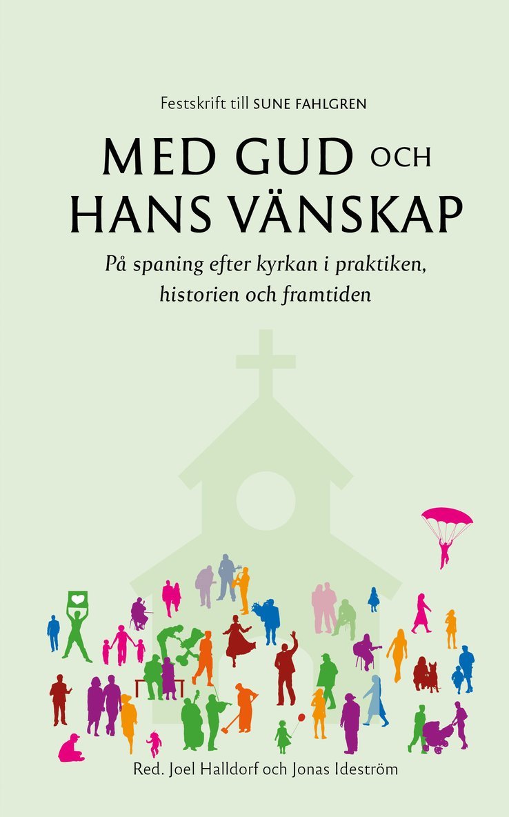 Med Gud och hans vänskap : på spaning efter kyrkan i praktiken, historien och framtiden, Inbunden