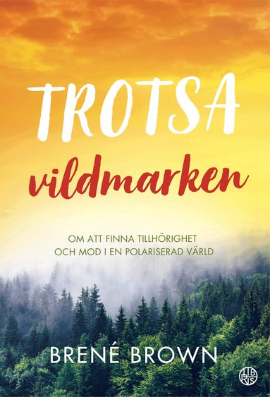 Brené Brown - Trotsa vildmarken : om att finna tillhörighet och mod i en polariserad värld, Häftad