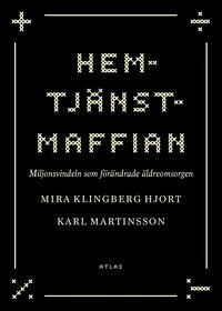 bokomslag Hemtjänstmaffian : miljonsvindeln som förändrade äldreomsorgen