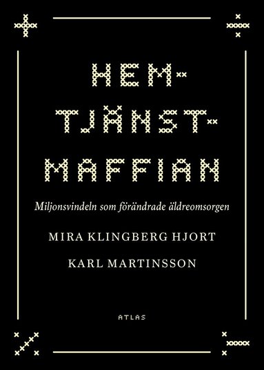 bokomslag Hemtjänstmaffian : miljonsvindeln som förändrade äldreomsorgen