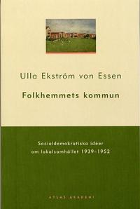 bokomslag Folkhemmets kommun : socialdemokratiska idéer om lokalsamhället 1939-1952
