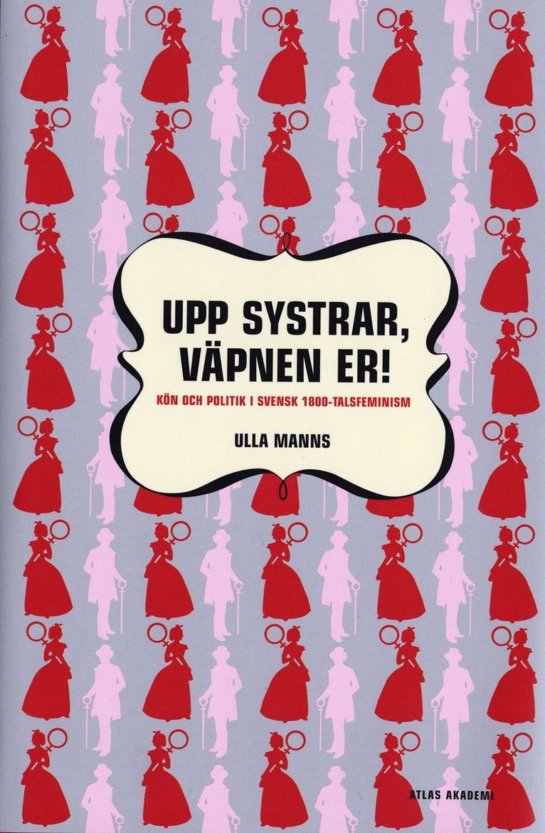 Upp systrar väpnen er : kön och politik i 1800-talsfeminism 1