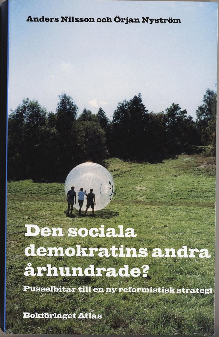 Örjan Nyström, Anders Nilsson - Den sociala demokratins andra århundrade? : pusselbitar till en ny reformistisk strategi, Häftad
