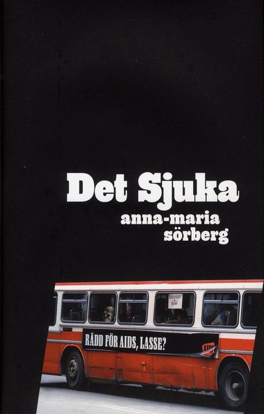 Anna-Maria Sörberg - Det sjuka, Inbunden